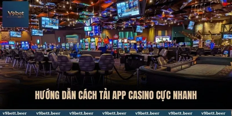 Hướng dẫn cách tải app casino cực nhanh
