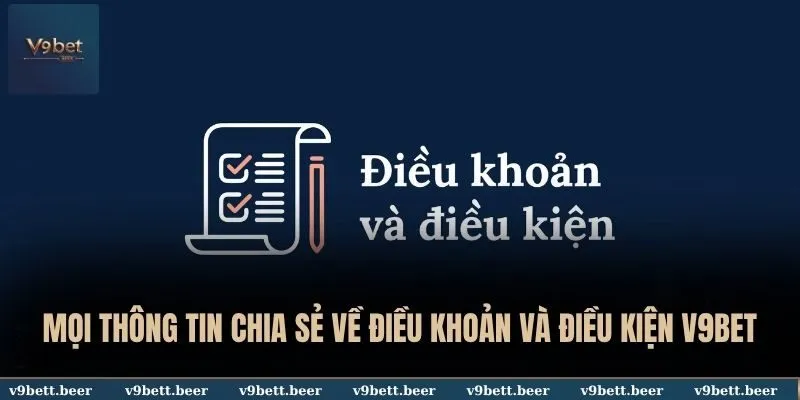 Điều khoản và điều kiện 1 Về điều khoản và điều kiện V9BET mọi thông tin cập nhật đa dạng