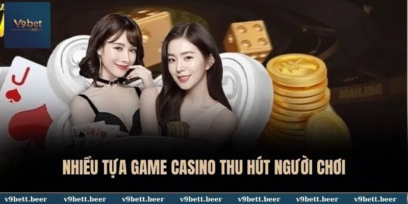 Casino 2 Nhiều siêu phẩm casino thu hút người chơi