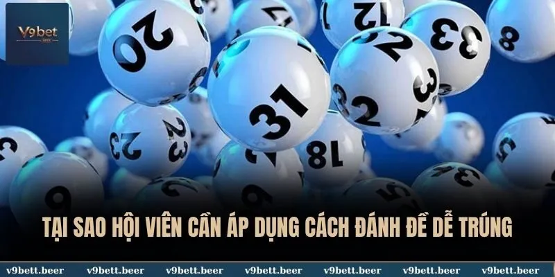 Cách Đánh Đề Dễ Trúng Thắng Lớn Cho Tân Thủ Tại V9bet 3 Tại sao hội viên cần áp dụng cách đánh đề dễ trúng