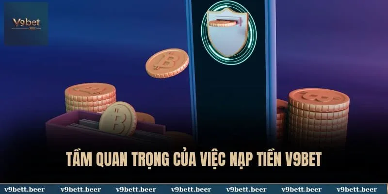 Tầm quan trọng của việc nạp tiền V9BET